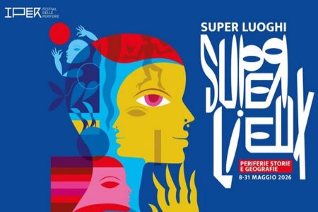 IPER Festival delle Periferie 2026: dal 8 al 31 maggio Roma si trasforma con “Super Lieux”